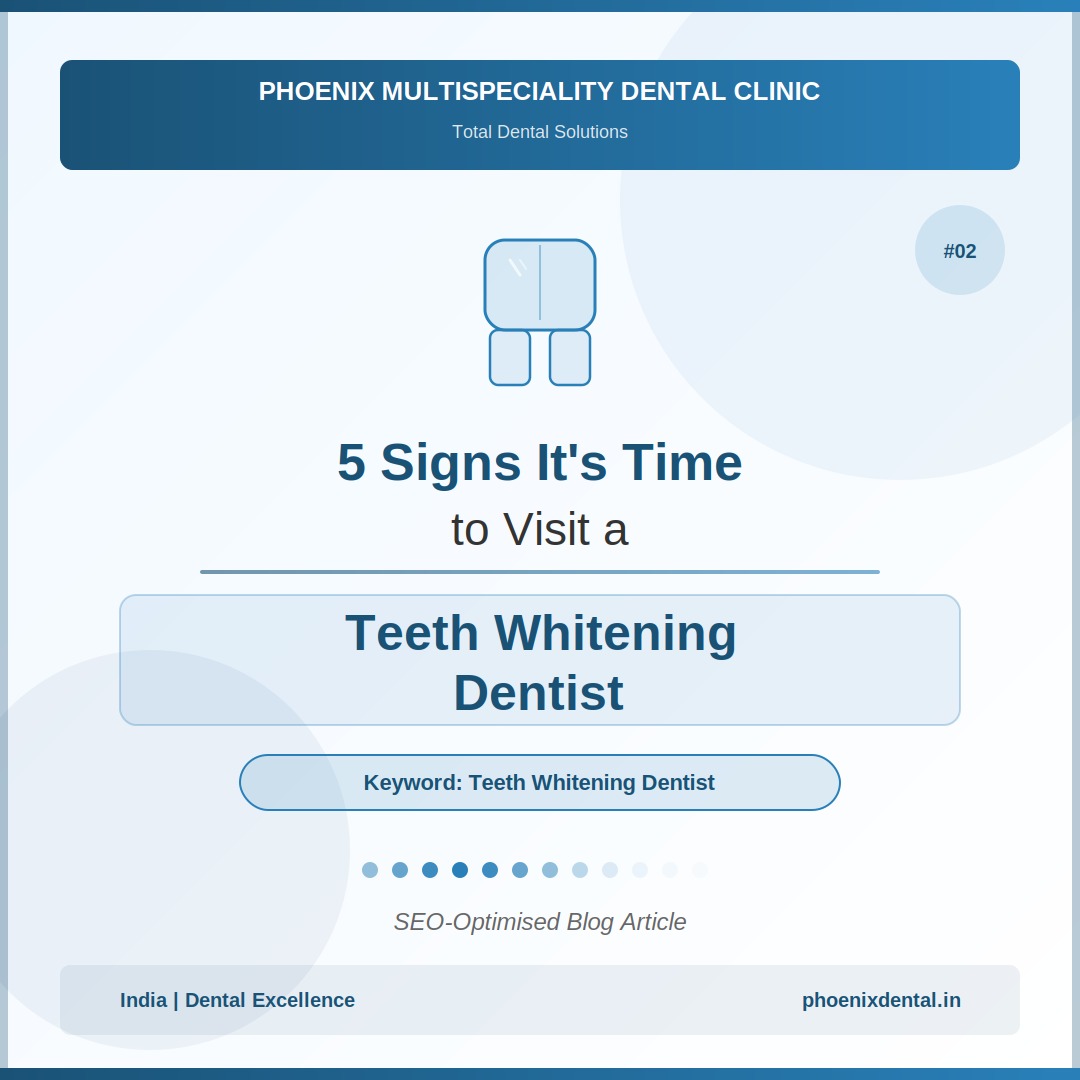 5 Signs It Is Time to Visit a Teeth Whitening Dentist